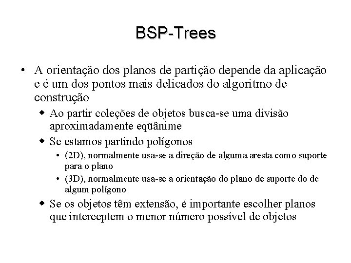 BSP-Trees • A orientação dos planos de partição depende da aplicação e é um