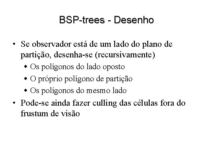 BSP-trees - Desenho • Se observador está de um lado do plano de partição,