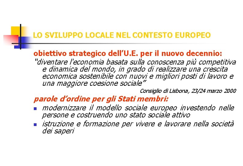 LO SVILUPPO LOCALE NEL CONTESTO EUROPEO obiettivo strategico dell’U. E. per il nuovo decennio: