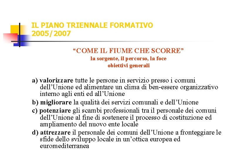 IL PIANO TRIENNALE FORMATIVO 2005/2007 “COME IL FIUME CHE SCORRE” la sorgente, il percorso,