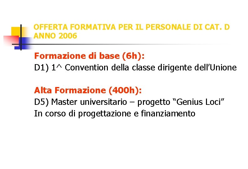 OFFERTA FORMATIVA PER IL PERSONALE DI CAT. D ANNO 2006 Formazione di base (6