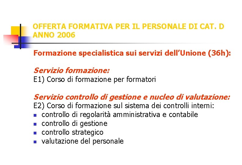 OFFERTA FORMATIVA PER IL PERSONALE DI CAT. D ANNO 2006 Formazione specialistica sui servizi