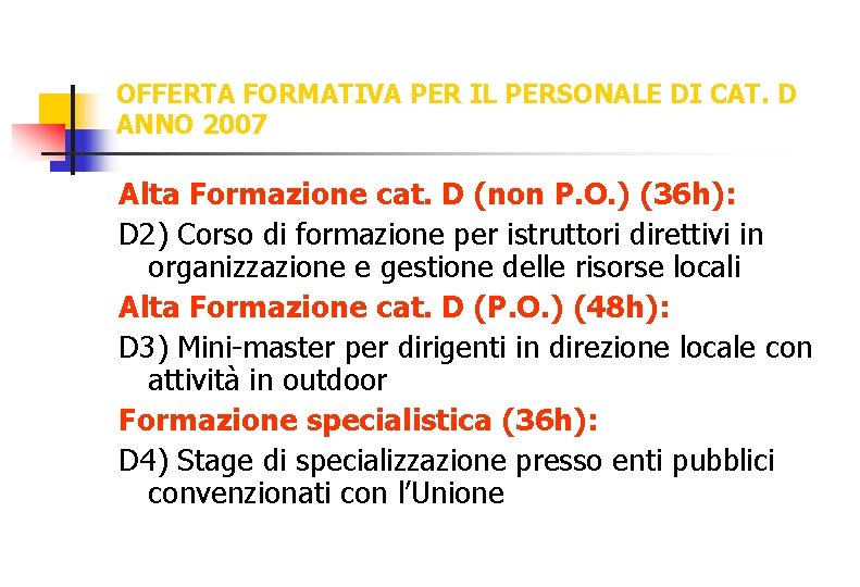 OFFERTA FORMATIVA PER IL PERSONALE DI CAT. D ANNO 2007 Alta Formazione cat. D