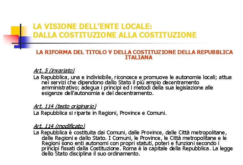 LA VISIONE DELL’ENTE LOCALE: DALLA COSTITUZIONE LA RIFORMA DEL TITOLO V DELLA COSTITUZIONE DELLA