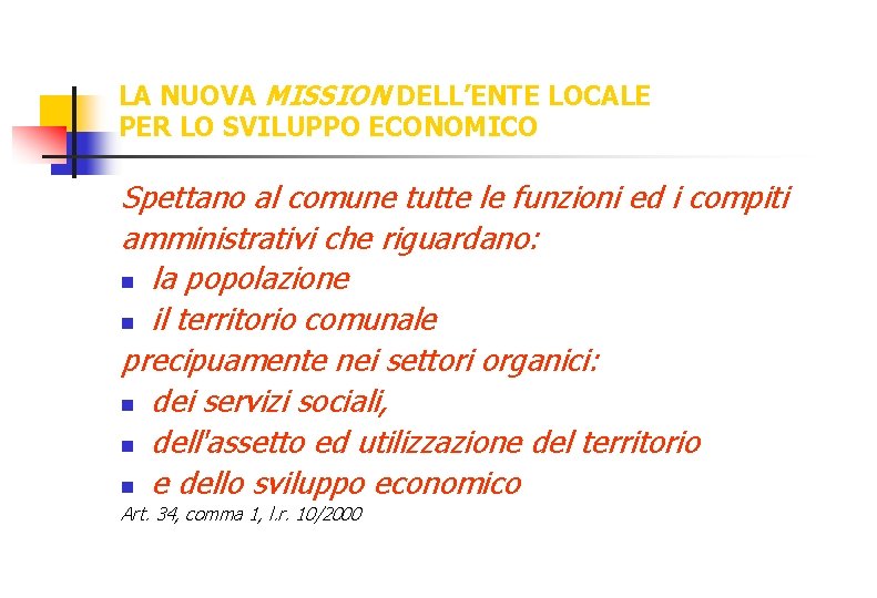 LA NUOVA MISSION DELL’ENTE LOCALE PER LO SVILUPPO ECONOMICO Spettano al comune tutte le