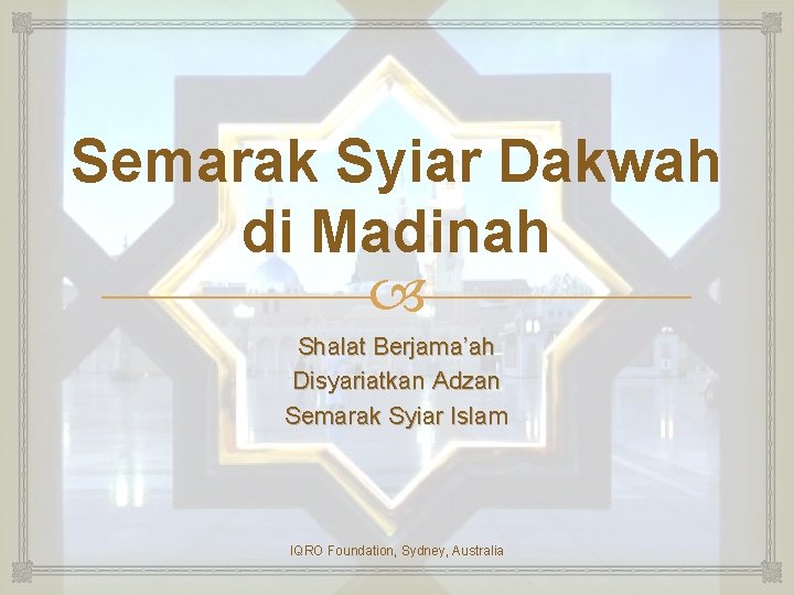 Semarak Syiar Dakwah di Madinah Shalat Berjama’ah Disyariatkan Adzan Semarak Syiar Islam IQRO Foundation,