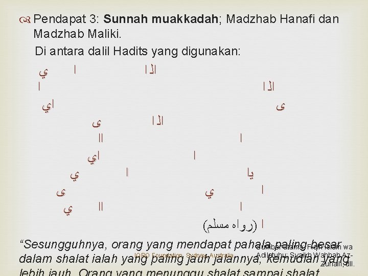  Pendapat 3: Sunnah muakkadah; Madzhab Hanafi dan Madzhab Maliki. Di antara dalil Hadits