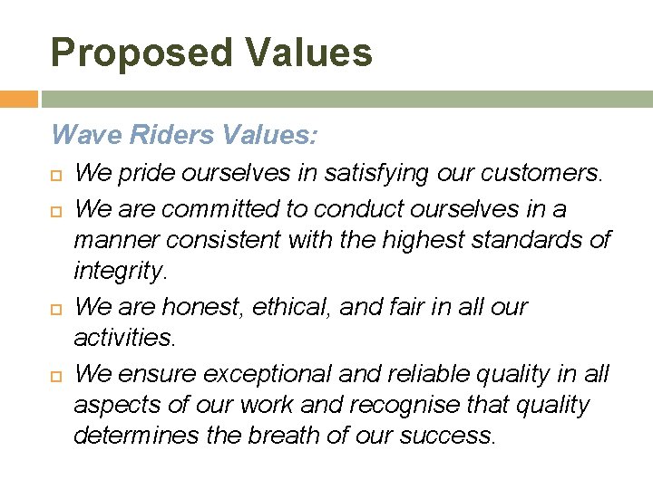 Proposed Values Wave Riders Values: We pride ourselves in satisfying our customers. We are