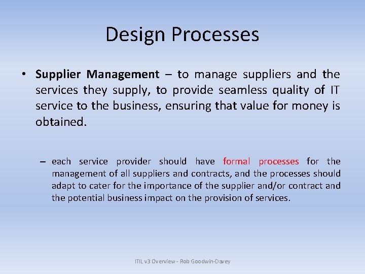 Design Processes • Supplier Management – to manage suppliers and the services they supply,