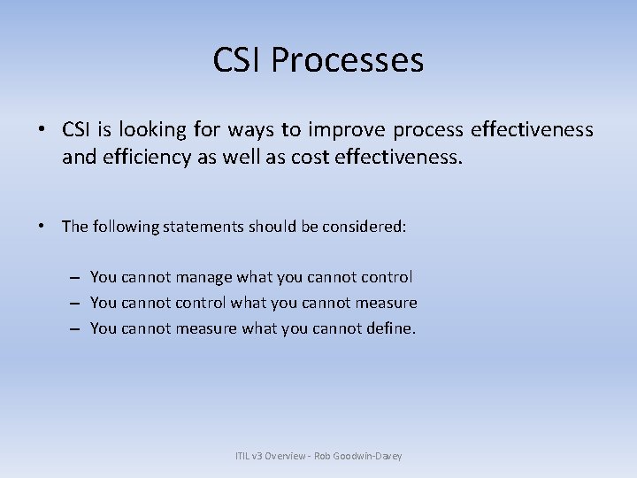 CSI Processes • CSI is looking for ways to improve process effectiveness and efficiency