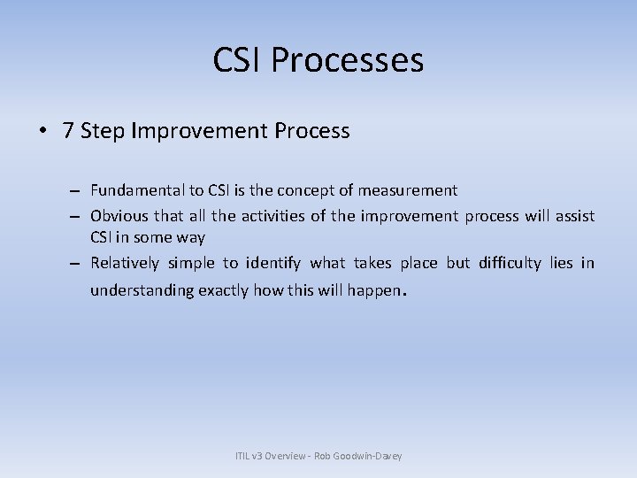 CSI Processes • 7 Step Improvement Process – Fundamental to CSI is the concept