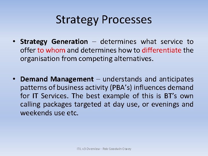 Strategy Processes • Strategy Generation – determines what service to offer to whom and