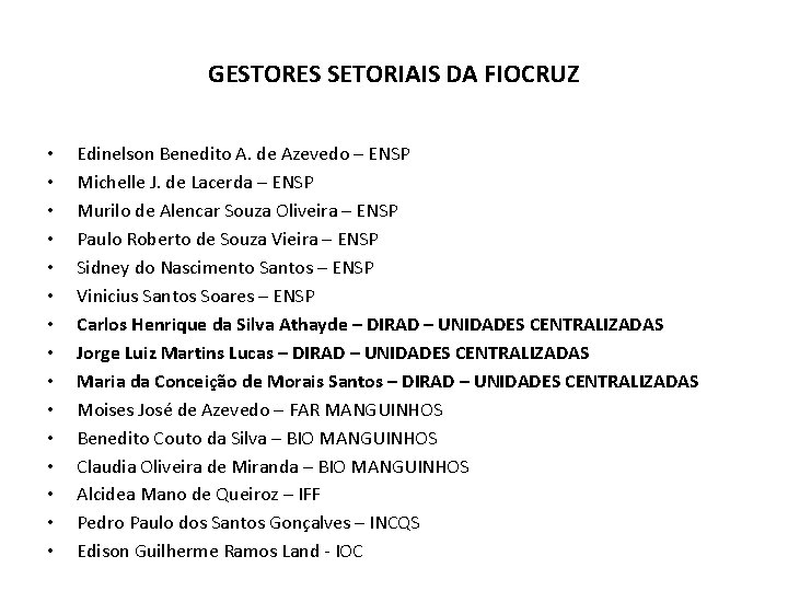 GESTORES SETORIAIS DA FIOCRUZ • • • • Edinelson Benedito A. de Azevedo –