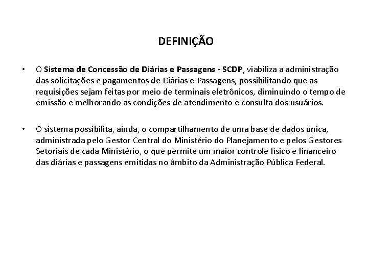 DEFINIÇÃO • O Sistema de Concessão de Diárias e Passagens - SCDP, viabiliza a