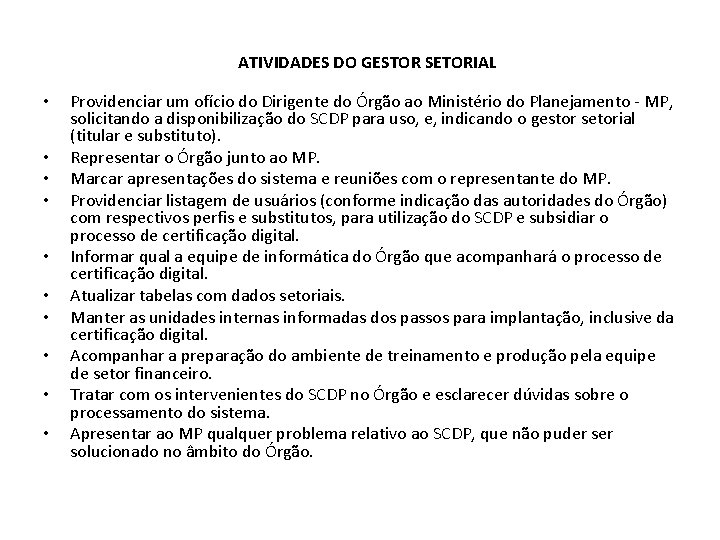 ATIVIDADES DO GESTOR SETORIAL • • • Providenciar um ofício do Dirigente do Órgão