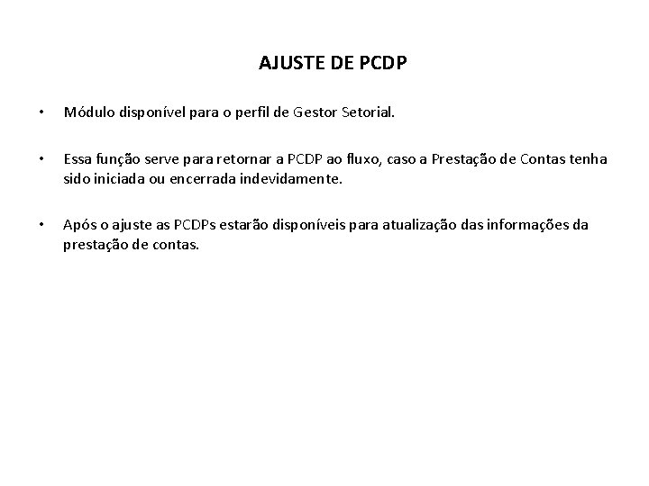 AJUSTE DE PCDP • Módulo disponível para o perfil de Gestor Setorial. • Essa