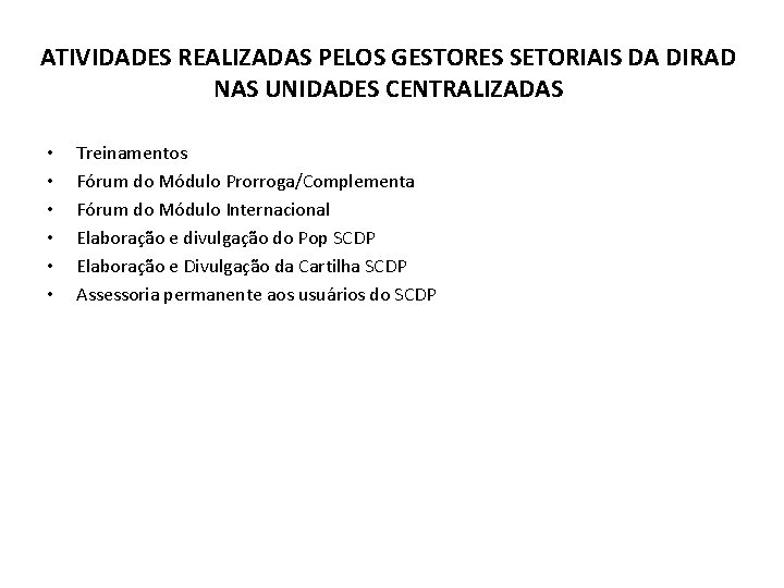 ATIVIDADES REALIZADAS PELOS GESTORES SETORIAIS DA DIRAD NAS UNIDADES CENTRALIZADAS • • • Treinamentos