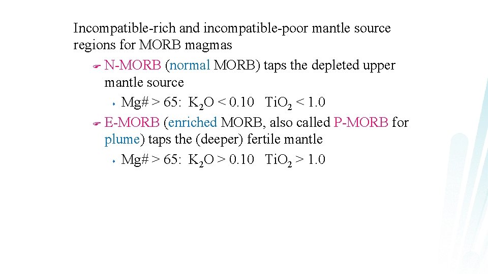 Incompatible-rich and incompatible-poor mantle source regions for MORB magmas F N-MORB (normal MORB) taps