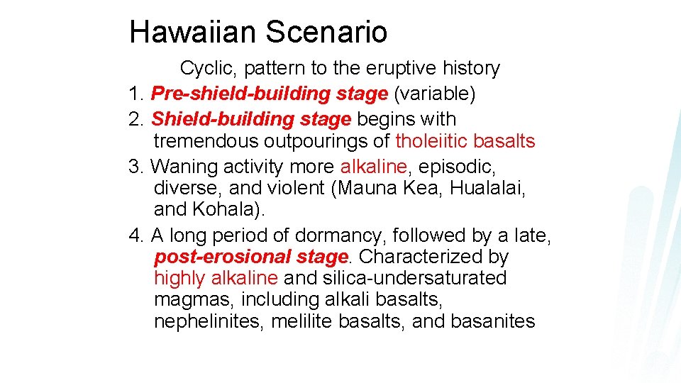 Hawaiian Scenario Cyclic, pattern to the eruptive history 1. Pre-shield-building stage (variable) 2. Shield-building