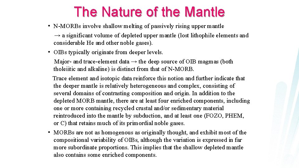 The Nature of the Mantle • N-MORBs involve shallow melting of passively rising upper