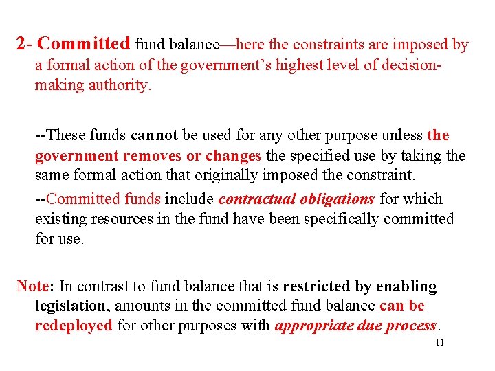 2 - Committed fund balance—here the constraints are imposed by a formal action of