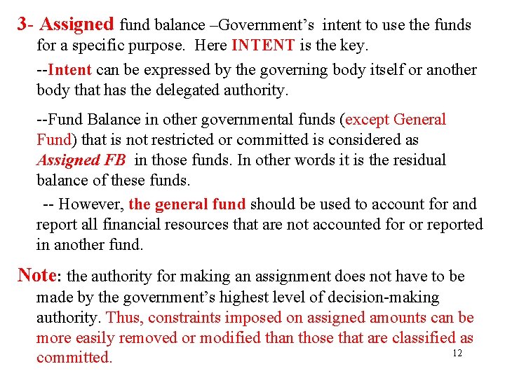 3 - Assigned fund balance –Government’s intent to use the funds for a specific