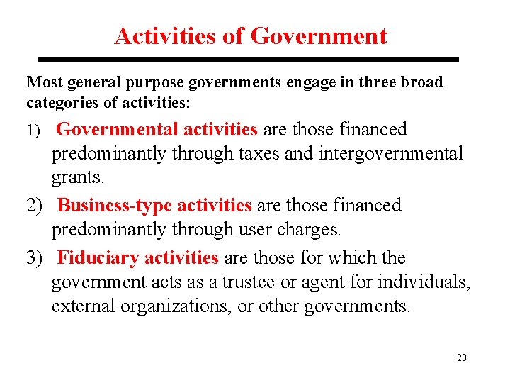 Activities of Government Most general purpose governments engage in three broad categories of activities: