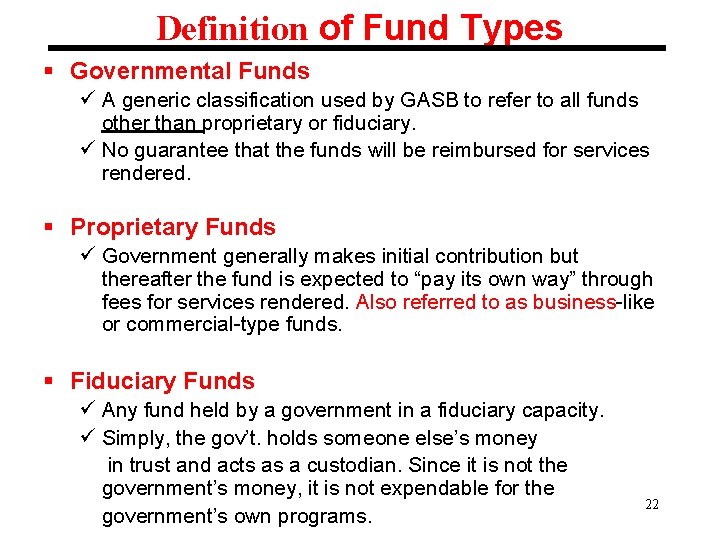 Definition of Fund Types § Governmental Funds ü A generic classification used by GASB