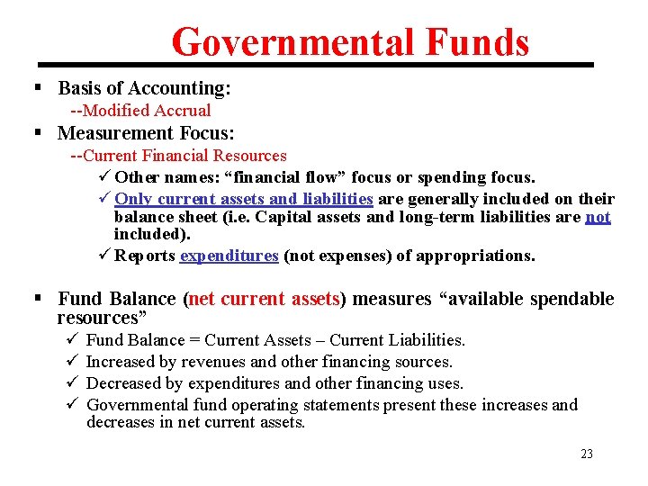 Governmental Funds § Basis of Accounting: --Modified Accrual § Measurement Focus: --Current Financial Resources