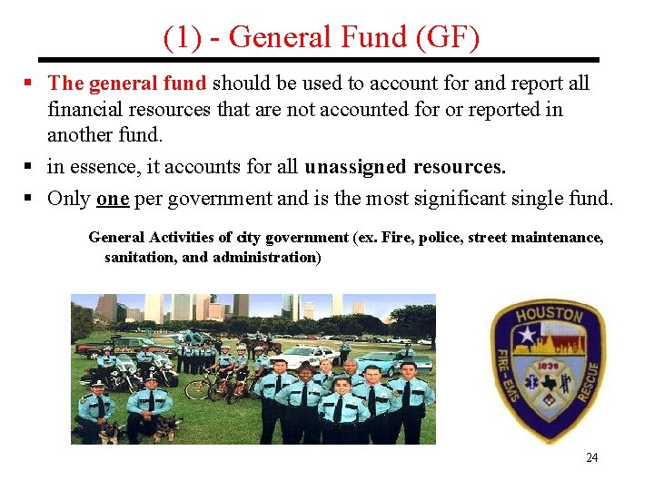 (1) - General Fund (GF) § The general fund should be used to account