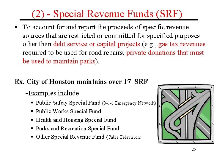 (2) - Special Revenue Funds (SRF) § To account for and report the proceeds
