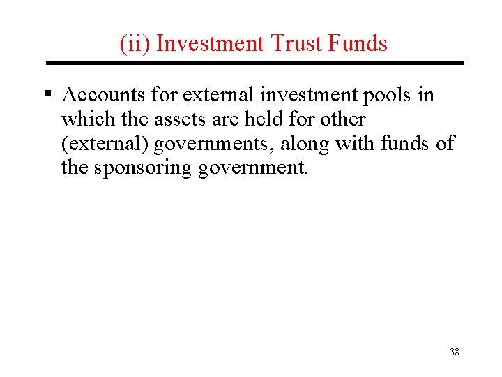(ii) Investment Trust Funds § Accounts for external investment pools in which the assets