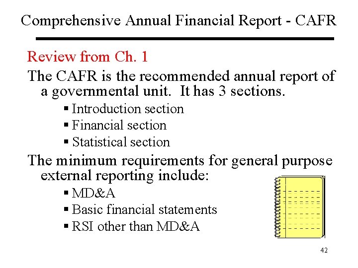 Comprehensive Annual Financial Report - CAFR Review from Ch. 1 The CAFR is the