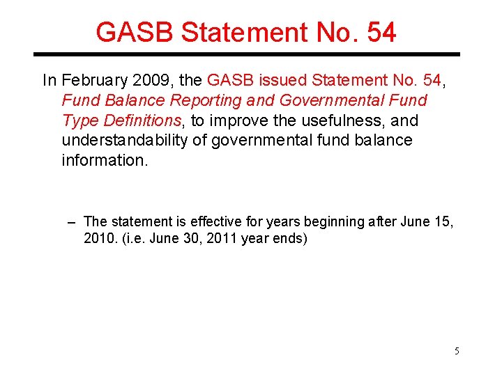 GASB Statement No. 54 In February 2009, the GASB issued Statement No. 54, Fund