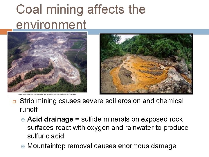 Coal mining affects the environment Strip mining causes severe soil erosion and chemical runoff