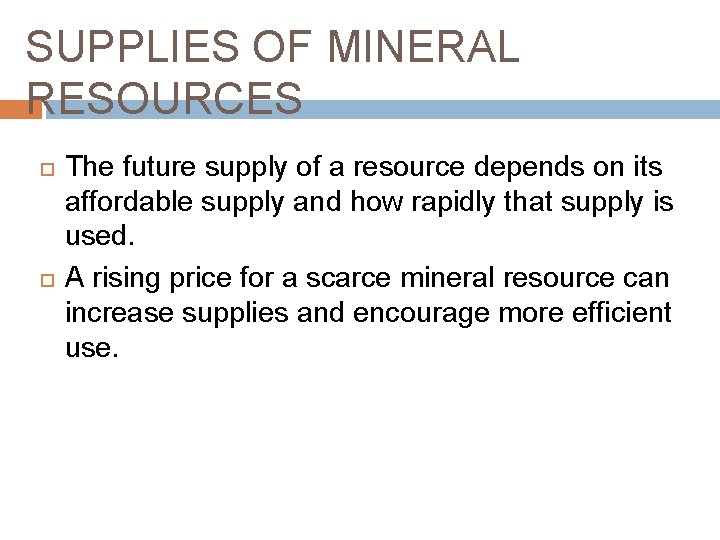 SUPPLIES OF MINERAL RESOURCES The future supply of a resource depends on its affordable