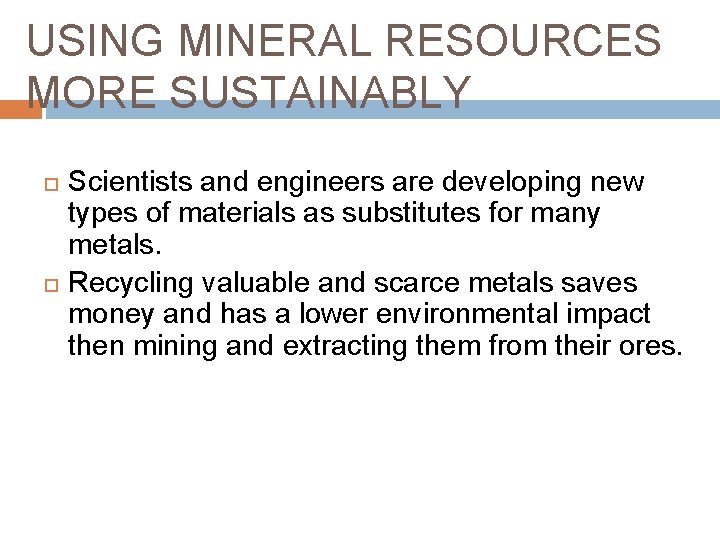 USING MINERAL RESOURCES MORE SUSTAINABLY Scientists and engineers are developing new types of materials