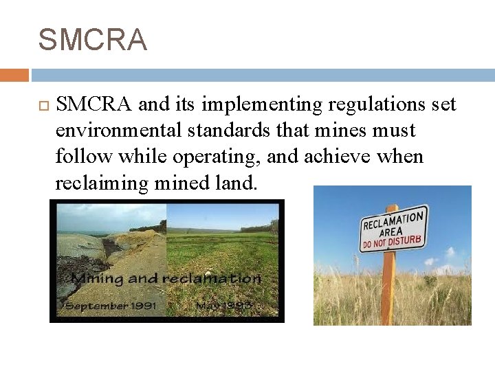 SMCRA and its implementing regulations set environmental standards that mines must follow while operating,