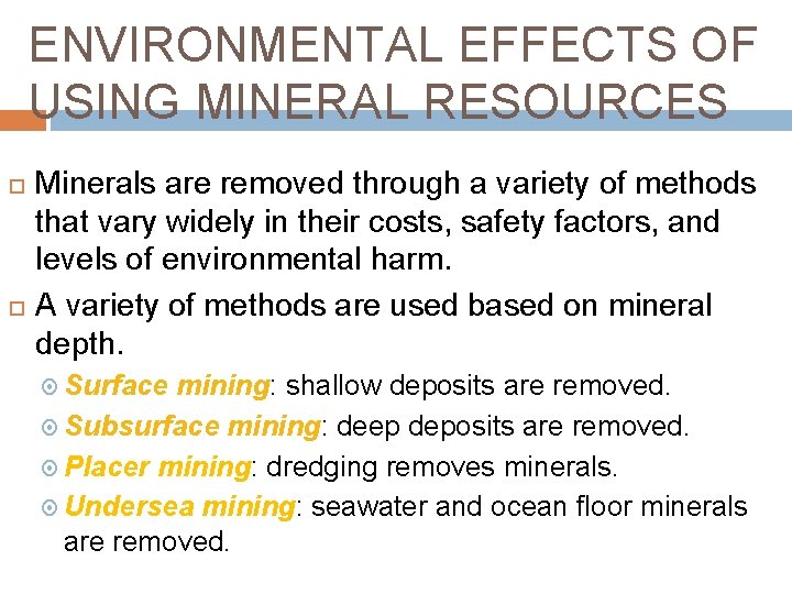 ENVIRONMENTAL EFFECTS OF USING MINERAL RESOURCES Minerals are removed through a variety of methods