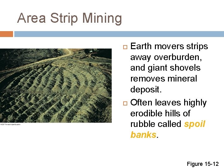 Area Strip Mining Earth movers strips away overburden, and giant shovels removes mineral deposit.