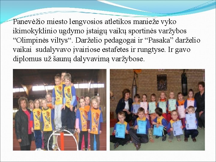 Panevėžio miesto lengvosios atletikos manieže vyko ikimokyklinio ugdymo įstaigų vaikų sportinės varžybos “Olimpinės viltys“.