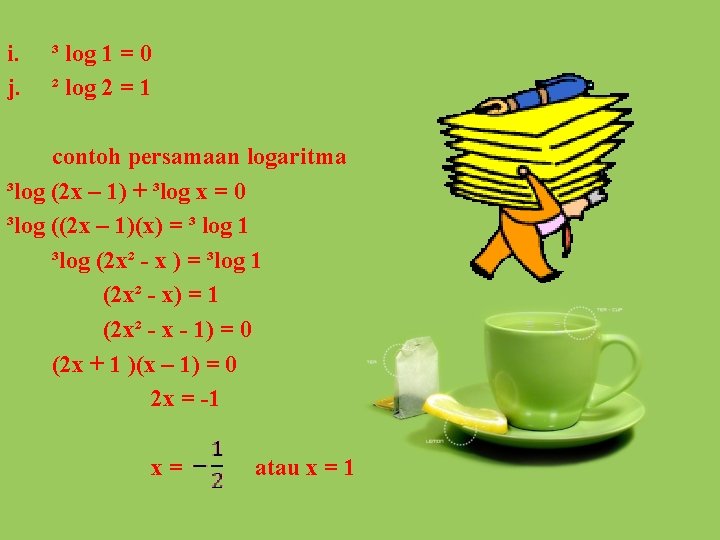 i. j. ³ log 1 = 0 ² log 2 = 1 contoh persamaan