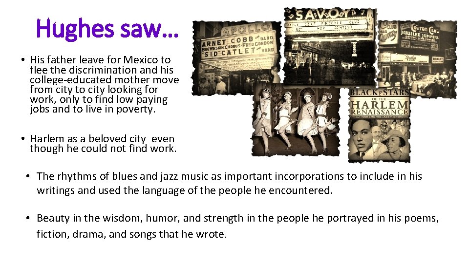 Hughes saw… • His father leave for Mexico to flee the discrimination and his