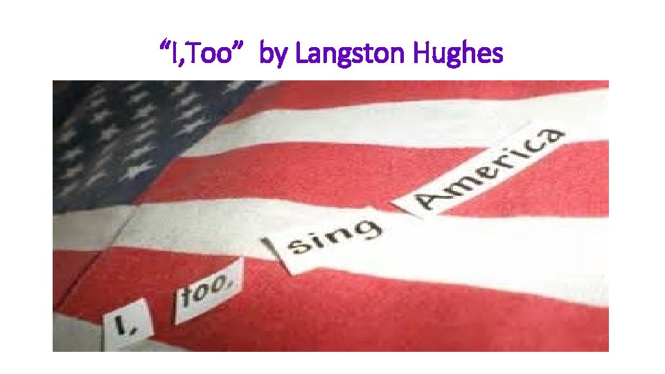 “I, Too” by Langston Hughes 