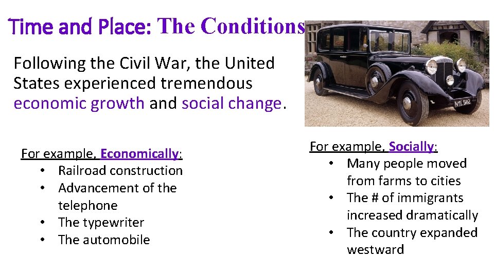 Time and Place: The Conditions Following the Civil War, the United States experienced tremendous