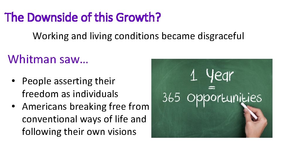 The Downside of this Growth? Working and living conditions became disgraceful Whitman saw… •