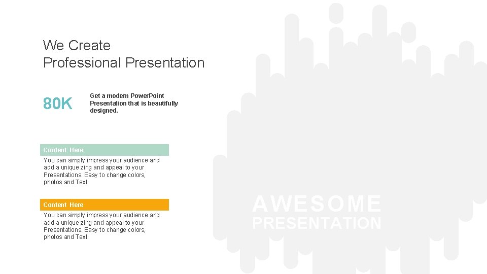 We Create Professional Presentation 80 K Get a modern Power. Point Presentation that is