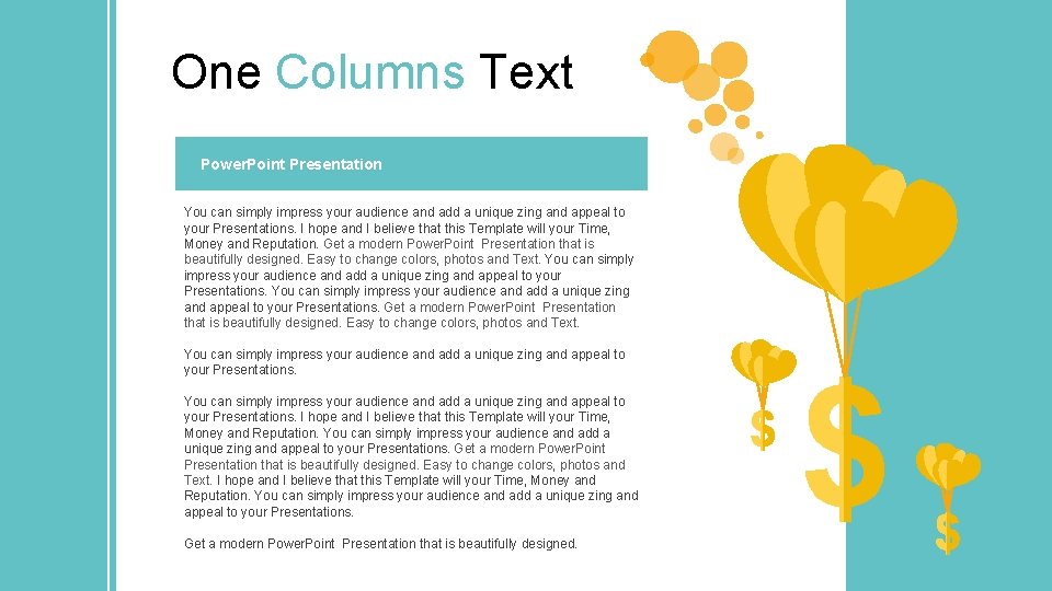 One Columns Text Power. Point Presentation You can simply impress your audience and add