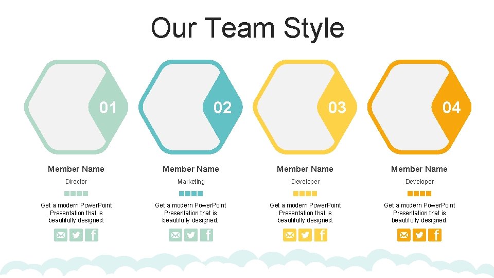 Our Team Style 01 02 03 04 Member Name Director Marketing Developer Get a
