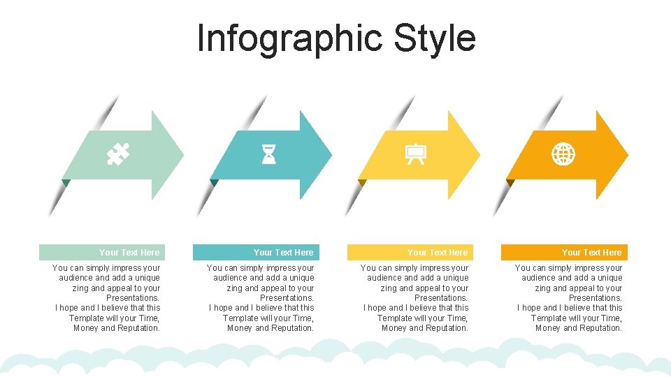 Infographic Style Your Text Here You can simply impress your audience and add a